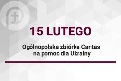 Ogólnopolska zbiórka Caritas na pomoc dla Ukrainy